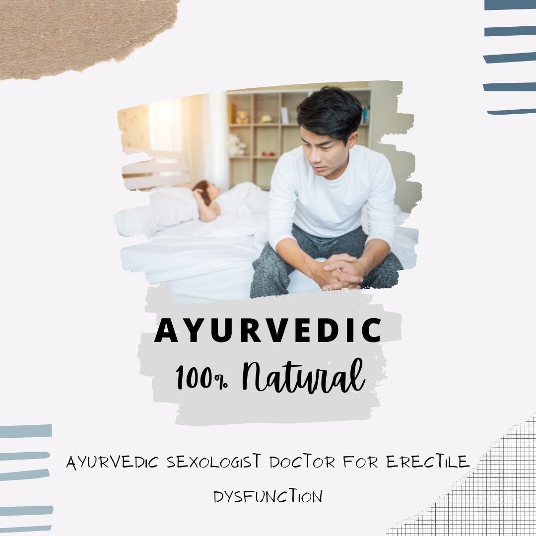 Ayurvedic Sexologist Doctor For Erectile Dysfunction