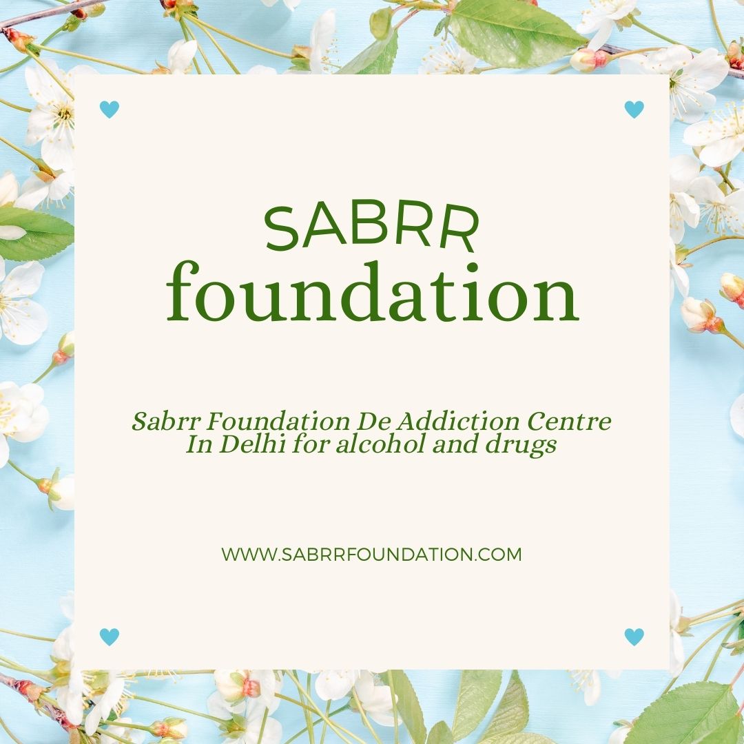 Sabrr Foundation De Addiction Centre In Delhi