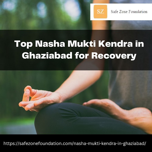 Top Nasha Mukti Kendra in Ghaziabad for Recovery