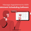 Manage Appointments With Appointment Scheduling Software