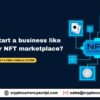 How to start an business like a popular NFT marketplaces?
